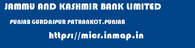 JAMMU AND KASHMIR BANK LIMITED  PUNJAB GURDASPUR PATHANKOT,PUNJAB   micr code